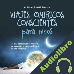 Audiolibro Viajes oníricos conscientes para niños Miriam Zimmermann