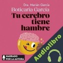 Audiolibro Tu cerebro tiene hambre Boticaria García