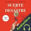 Audiolibro Suerte o desastre Isabella Cota