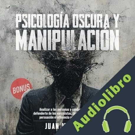 Audiolibro Psicología oscura y manipulación Juan Martinez