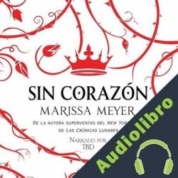 Audiolibro Sin corazón Marissa Meyer