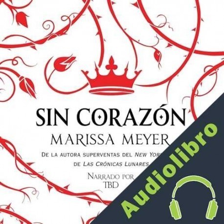 Audiolibro Sin corazón Marissa Meyer