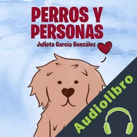 Audiolibro Perros y personas Julieta García González