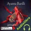 Audiolibro Si no amaneciera Ayanta Barilli