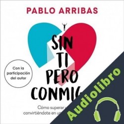 Audiolibro Sin ti pero conmigo Pablo Arribas