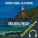 Audiolibro Una Rosa Blanca. Una Rosa Negra Federico Correa Gil de Biedma