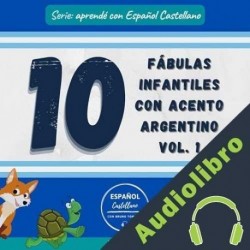 Audiolibro 10 fábulas infantiles con acento argentino, Vol. 1: Nivel básico Español Castellano