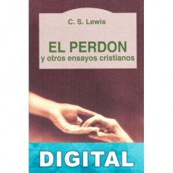 El perdón y otros ensayos cristianos C. S. Lewis