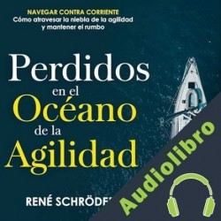 Audiolibro Perdidos en el océano de la agilidad Rene Schroeder