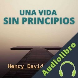 Audiolibro Una Vida Sin Principios Henry David Thoreau