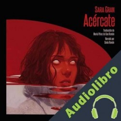 Audiolibro Acércate Sara Gran