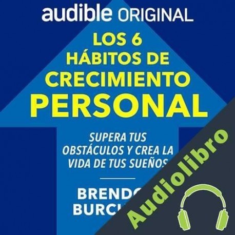 Audiolibro Los 6 hábitos de crecimiento personal Brendon Burchard