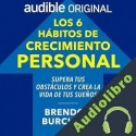 Audiolibro Los 6 hábitos de crecimiento personal Brendon Burchard