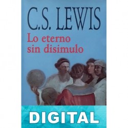 Lo eterno sin disimulo C. S. Lewis