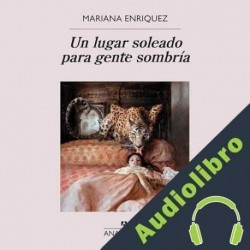 Audiolibro Un lugar soleado para gente sombría Mariana Enriquez