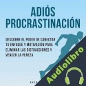 Audiolibro Adiós Procrastinación Khen R. Sevilla
