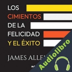 Audiolibro Los cimientos de la felicidad y el éxito James Allen