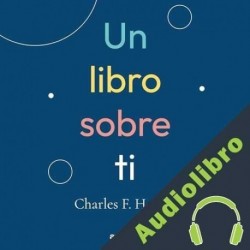 Audiolibro Un libro sobre ti Charles F. Haanel