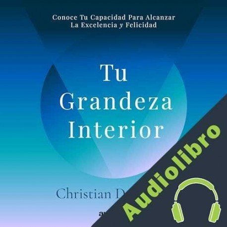 Audiolibro Tu grandeza interior Christian D. Larson