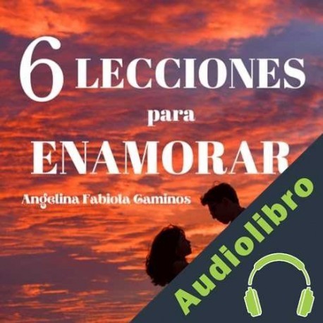 Audiolibro Seis lecciones para enamorar Angelina Fabiola Caminos