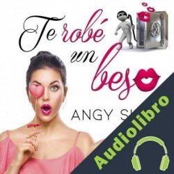 Audiolibro Te robé un beso Angy Skay