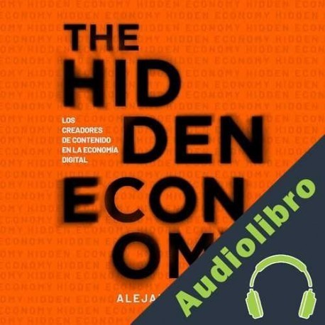 Audiolibro The Hidden Economy Los creadores de contenido en la economía digital Alejandra González
