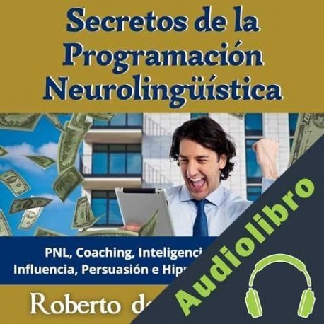 Audiolibro Secretos de la Programación Neurolingüística Roberto de los Bosques