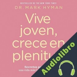 Audiolibro Vive joven, crece en plenitud Mark Hyman