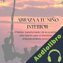 Audiolibro Abraza a tu niño interior Robert Leonard