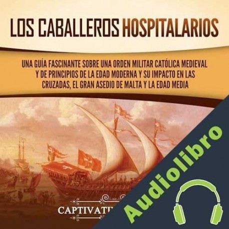 Audiolibro Los caballeros hospitalarios Captivating History