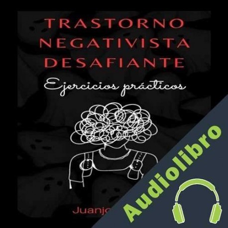 Audiolibro Superando el trastorno negativista desafiante Juanjo Ramos