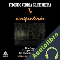 Audiolibro Te arrepentirás Federico Correa Gil de Biedma