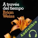 Audiolibro A través del tiempo Brian Weiss
