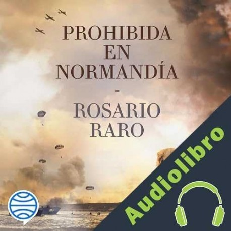 Audiolibro Prohibida en Normandía Rosario Raro