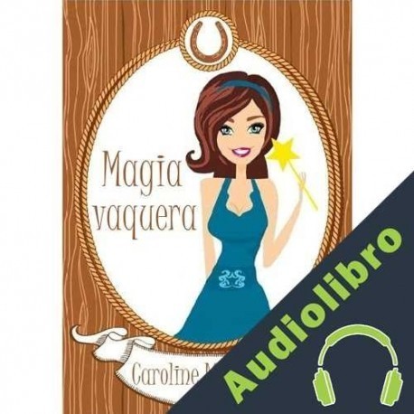 Audiolibro Magia vaquera Caroline Mickelson