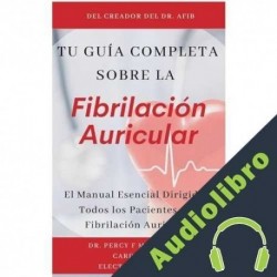 Audiolibro Tu Guía Completa Sobre la Fibrilación Auricular Dr. Percy F. Morales