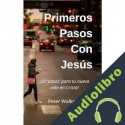 Audiolibro Primeros Pasos Con Jesús Peter Walker