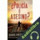 Audiolibro ¿Policía o Asesino? Dan Petrosini