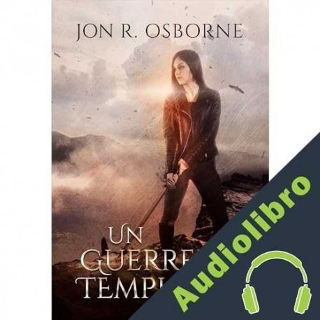 Audiolibro Un Guerrero Templado Jon R. Osborne