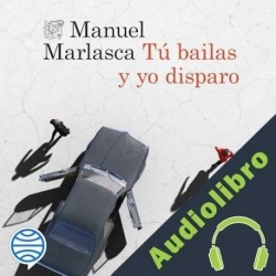 Audiolibro Tú bailas y yo disparo Manuel Marlasca