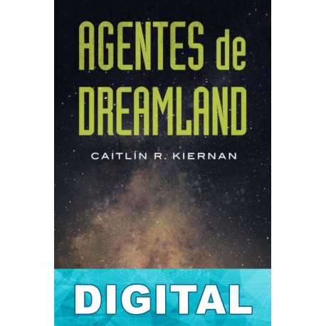 Agentes de Dreamland Caitlín R. Kiernan