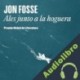 Audiolibro Ales junto a la hoguera Jon Fosse
