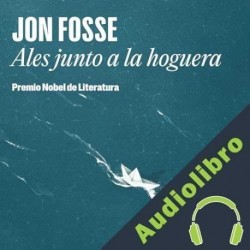 Audiolibro Ales junto a la hoguera Jon Fosse