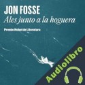 Audiolibro Ales junto a la hoguera Jon Fosse