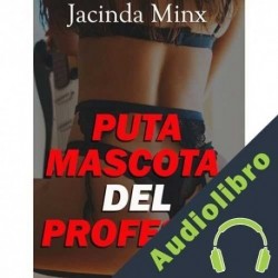 Audiolibro PUTA MASCOTA DEL PROFESOR Jacinda Minx