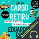 Audiolibro Ya te cargó el retiro Eduardo Rosas