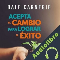 Audiolibro Acepta el cambio para lograr el éxito Dale Carnegie