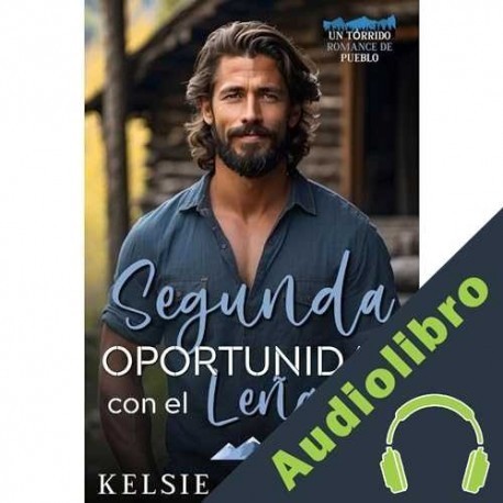 Audiolibro Segunda Oportunidad Con El Leñador Kelsie Calloway