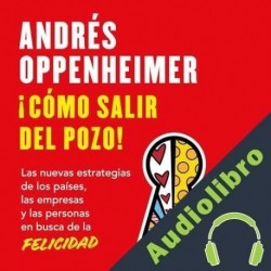 Audiolibro ¡Cómo salir del pozo! Andrés Oppenheimer