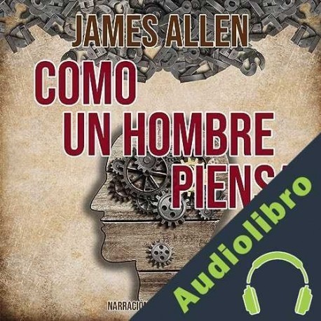 Audiolibro Como un Hombre Piensa James Allen